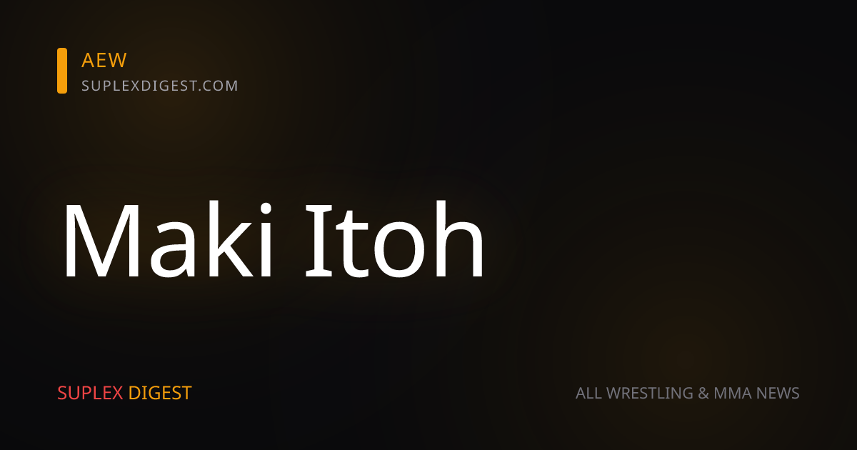 Maki Itoh Sets Sights On AEW Return, Bear Bronson Says The Hardys’ Time Is Over