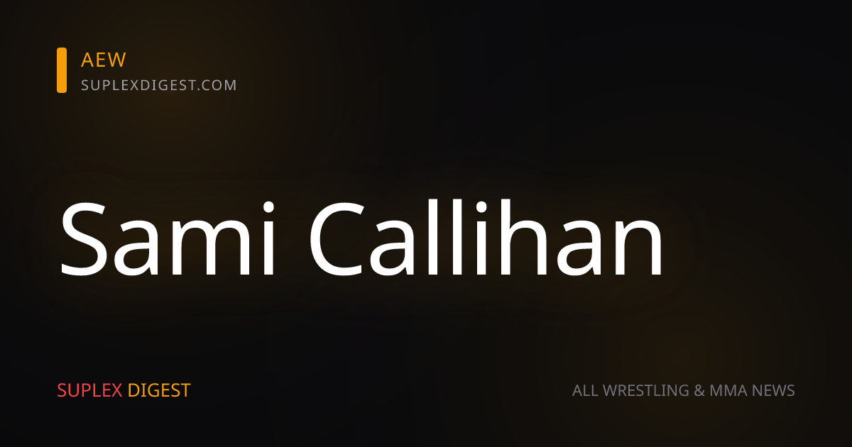 Reports: Sami Callihan working with AEW on a ‘trial basis’