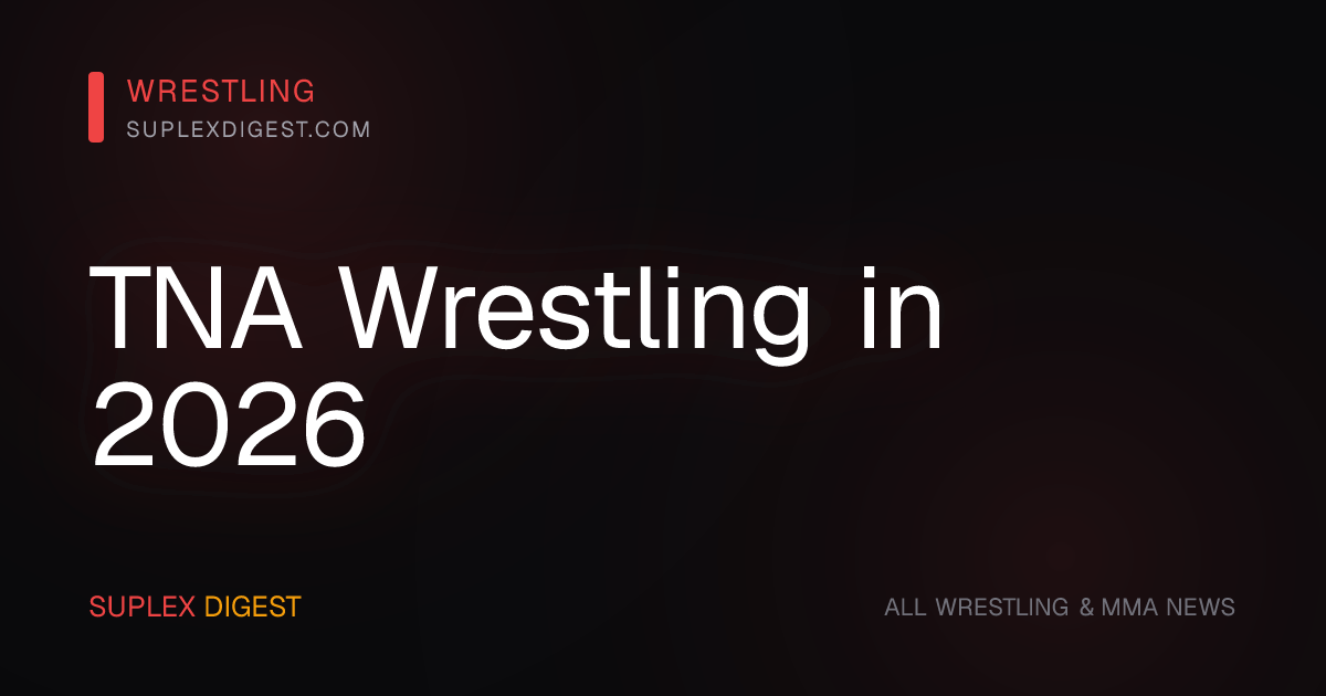 TNA Wrestling in 2026: The Complete Guide to Their Revival — SuplexDigest