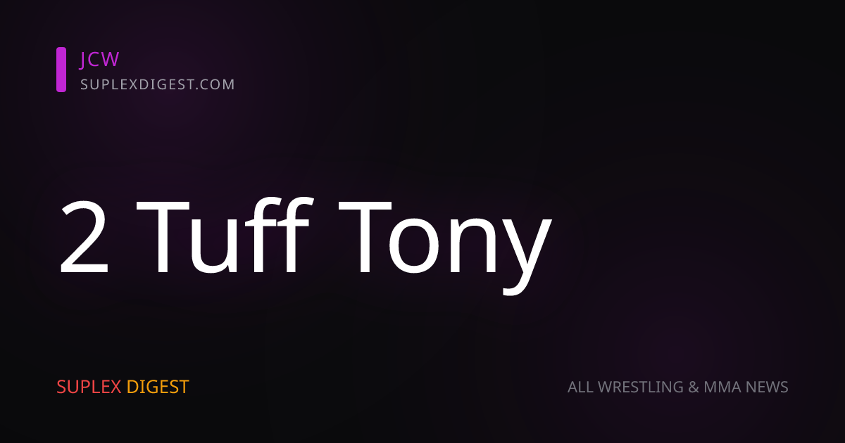2 Tuff Tony — News & Profile — SuplexDigest — SuplexDigest